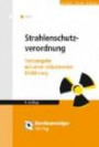 Strahlenschutzverordnung: Textausgabe mit einer erläuternden Einführung