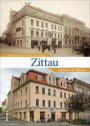 Zittau Gestern und Heute in 55 Bildpaaren, die historische und aktuelle Fotografien einander gegenüberstellen und den Wandel der Lausitzer Stadt zeigen (Zeitsprünge)