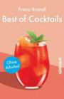 Best of Cocktails ohne Alkohol: Von Singapore Sling bis Virgin Mary ? über 70 Drinks ohne Promille