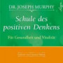 Schule des positiven Denkens - Für Gesundheit und Vitalität: 1 CD