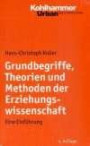 Grundbegriffe, Theorien und Methoden der Erziehungswissenschaft: Eine Einführung