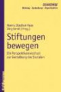 Stiftungen bewegen: Ein Perspektivenwechsel zur Gestaltung des Sozialen. DIAKONIE. Bildung - Gestaltung - Organisation, Bd. 12