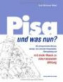 Pisa - und was nun?: Mit altersgemischten Klassen, weniger, aber betreuten Hausaufgaben, Elternschulung und mit mehr Musik zu einer besseren Bildung
