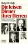 Die leisen Diener ihrer Herren. Regierungssprecher von Adenauer bis Kohl