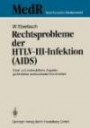 Rechtsprobleme der HTLV-III-Infektion (AIDS): Straf- und zivilrechtliche Aspekte gefährlicher ansteckender Krankheiten (MedR Schriftenreihe Medizinrecht)