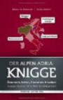 Der Alpen-Adria-Knigge: Österreich, Italien, Slowenien, Kroatien: So zeigen Sie guten Stil bei Ihren Geschäftspartnern