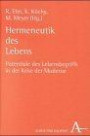 Hermeneutik des Lebens : Potentiale des Lebensbegriffs in der Krise der Moderne