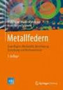 Metallfedern: Grundlagen, Werkstoffe, Berechnung, Gestaltung und Rechnereinsatz (VDI-Buch)