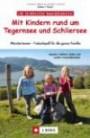 Wandern mit Kindern rund um Tegernsee und Schliersee: Erlebnistouren und Hüttenwanderungen für Familien, mit Wanderungen am Spitzingsee und bei ... - Freizeitspaß für die ganze Familie