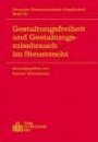 Gestaltungsfreiheit und Gestaltungsmissbrauch im Steuerrecht: 34. Jahrestagung der Deutschen Steuerjuristischen Gesellschaft e. V. Nürnberg, 14. und 15. September 2009