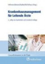 Managementwissen für Leitende Ärzte: Krankenhausmanagement für Leitende Ärzte (Gesundheitswesen in der Praxis)
