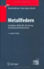 Metallfedern: Grundlagen, Werkstoffe, Berechnung, Gestaltung und Rechnereinsatz (Vdi-Buch)