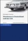 Dieselautos in Deutschland und den USA. Zum Verhältnis von Technologie, Konsum und Politik, 1949-2005 (Transatlantische Historische Studien 43)