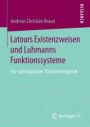 Latours Existenzweisen und Luhmanns Funktionssysteme: Ein soziologischer Theorienvergleich