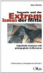 Sarrazin und der Extremismus der Mitte: Empirische Analysen und pädagodische Reflexionen: Empirische Analysen und pädagogische Reflexionen
