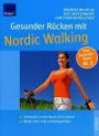 Gesunder Rücken mit Nordic Walking: Mit der Nordic ALFA Technik zu einer beweglichen Wirbelsäule. Extra: Die besten Dehn- und Kräftigungsübungen
