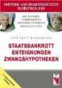 Die Reformverhinderer des geplünderten Sozialstaates: Staatsbankrott - Enteignungen - Zwangshypotheken. Parteien- und Beamtendiktatur in Deutschland