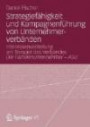 Strategiefähigkeit und Kampagnenführung von Unternehmerverbänden: Interessenvertretung am Beispiel des Verbandes Die Familienunternehmer - ASU