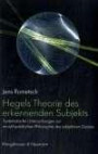 Hegels Theorie des erkennenden Subjekts: Systematische Untersuchungen zur enzyklopädischen Philosophie des subjektiven Geistes