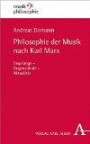 Philosophie der Musik nach Karl Marx: Ursprünge - Gegenstände - Aktualität (Musikphilosophie)