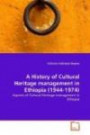A History of Cultural Heritage management in Ethiopia (1944-1974): Aspects of Cultural Heritage management in Ethiopia