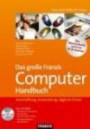 Das große Franzis Computer Handbuch. Anschaffung, Anwendung, tägliche Praxi