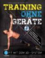 Training ohne Geräte: Fit mit dem 3D-System (Trainieren mit dem eigenen Körpergewicht) [Buch inkl. Trainings-DVD]