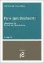 Fälle zum Strafrecht I: Strafrecht allgemeiner Teil; Technik der Fallbearbeitung