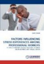 Factors Influencing Stress Experiences Among Professional Workers: a Case of Primary School Teachers in Nandi South District, Rift Valley, Kenya