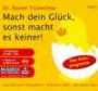 Mach dein Glück, sonst macht es keiner. 6 CDs + mp3-CD: Lass dich nicht manipulieren - finde dich selbst - geh deinen Weg!