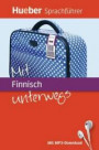 Mit ... unterwegs / Mit Finnisch unterwegs: Buch mit kostenlosem MP3 Download