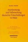 Anerkennung und Vollstreckung deutscher Entscheidungen in Polen (Studien zum ausländischen und internationalen Privatrecht, Band 58)