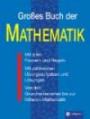 Großes Buch der Mathematik: Von den Grundrechenarten bis zur höheren Mathematik mit umfassender Formelsammlung. Aufgaben und Lösungen. Mit zahlreichen Übungsaufgaben