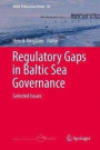 Regulatory Gaps in Baltic Sea Governance: Selected Issues (MARE Publication Series, Band 18)