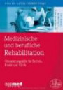 Medizinische und berufliche Rehabilitation: Orientierungshilfe für Betrieb, Praxis und Klinik: Orientierungshilfe für Betrieb, Praxis und Klinik. Schwerpunktthema Jahrestagung DGAUM 2012