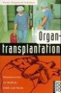 Organtransplantation. Wissenswertes zu Medizin, Ethik, Recht