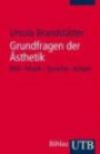 Grundfragen der Ästhetik: Bild - Musik - Sprache - Körper