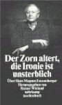 Der Zorn altert, die Ironie ist unsterblich: Über Hans Magnus Enzensberger (suhrkamp taschenbuch)