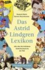 Das Astrid Lindgren Lexikon. Alles über die beliebteste Kinderbuchautorin der Welt.