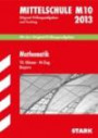 Abschluss-Prüfungsaufgaben Hauptschule/Mittelschule Bayern / Mathematik 10. Klasse 2013 M-Zug: M10. Mit den Original-Prüfungsaufgaben 2009-2012 und Training mit Lösungen