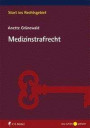 Medizinstrafrecht (Start ins Rechtsgebiet)