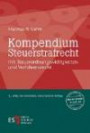 Kompendium Steuerstrafrecht: mit Steuerordnungswidrigkeiten- und Verfahrensrecht