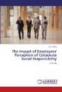 The Impact of Employees' Perception of Corporate Social Responsibility: A Study