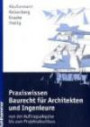 Praxiswissen Baurecht für Architekten und Ingenieure: von der Auftragsakquise bis zum Projektabschluss