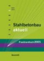 Stahlbetonbau aktuell - Praxishandbuch 2005