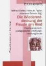 Jahrbuch für Psychoanalytische Pädagogik: Die Wiederentdeckung der Freude am Kind: Psychoanalytisch-pädagogische Erziehungsberatung heute