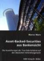 Asset-Backed-Securities aus Bankensicht: Die Auswirkungen der True-Sale-Initiative auf den deutschen Verbriefungsmarkt