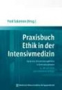 Praxisbuch Ethik in der Intensivmedizin: Konkrete Entscheidungshilfen in Grenzsituationen