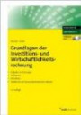 Grundlagen der Investitions- und Wirtschaftlichkeitsrechnung. Aufgaben und Lösungen. Testklausur. Checklisten. Tabellen für die finanzmathematischen Faktoren. (NWB Studium Betriebswirtschaft)