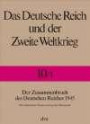 Das Deutsche Reich und der Zweite Weltkrieg, 10 Bde., Bd.10, Das Ende des Dritten Reiches